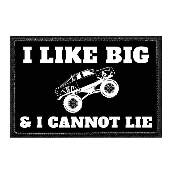 I Like Big Trucks & I Cannot Lie - Removable Patch