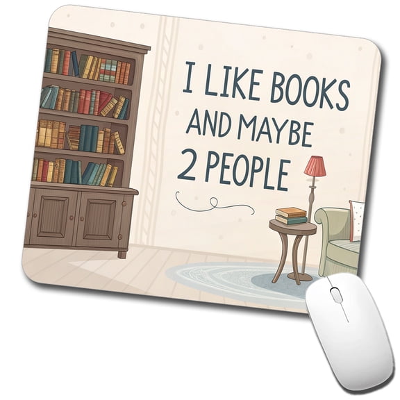 I Like Books And Maybe 2 People Funny Mouse Pad Low Profile Gaming Mat
