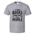 thumbnail image 1 of I Like Books More Than I Like People Tshirt Hilarious Reading Tee For Avid Readerst T Shirt, 1 of 1