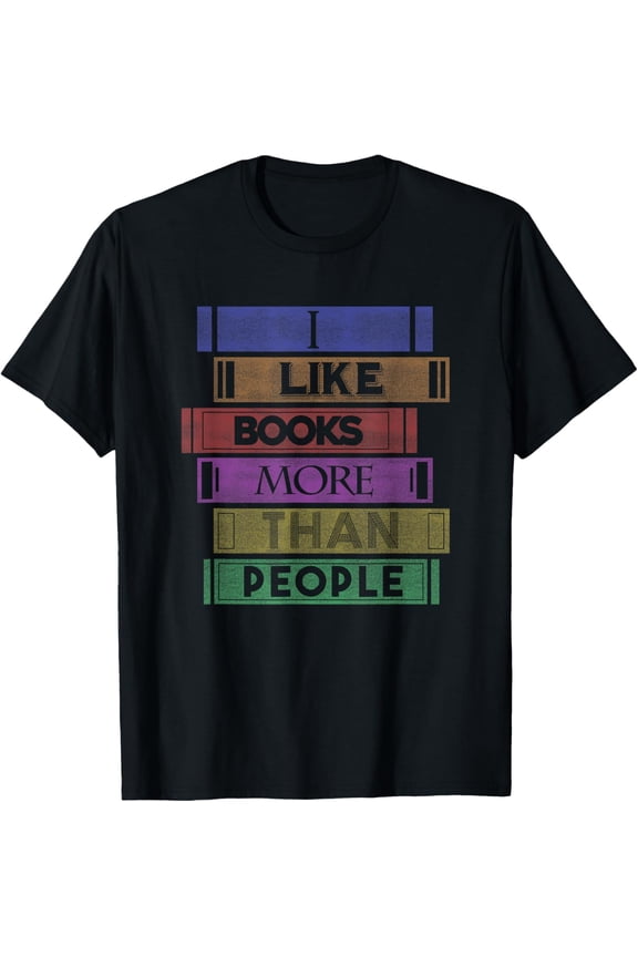 I Like Books More Than People T Shirt Funny Book Nerd Saying