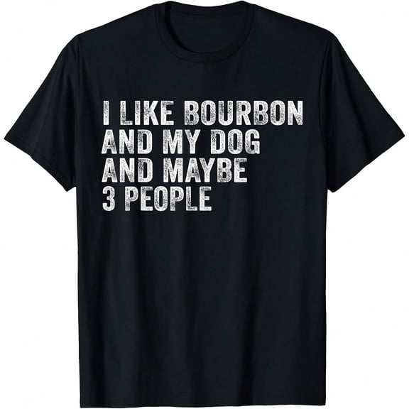 I Like Bourbon And My Dog And Maybe 3 People Funny Vintage T-Shirt.JPG