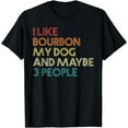 thumbnail image 1 of I Like Bourbon My Dog And Maybe 3 People Quote Vintage Retro T-Shirt, 1 of 4