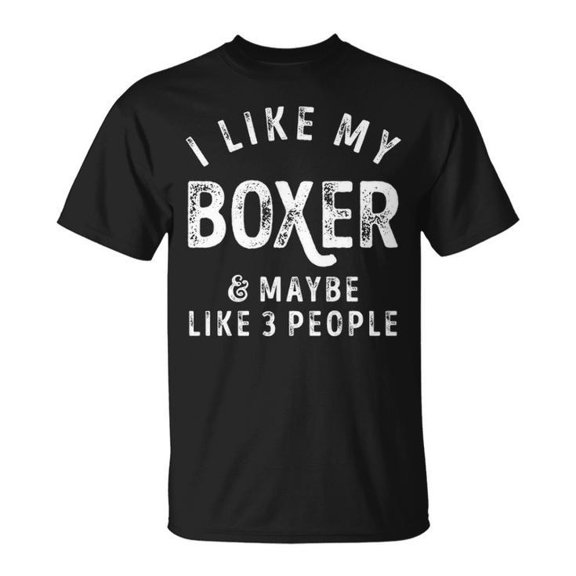 I Like My Boxer and Maybe Like 3 People Graphic Tee Unisex Adult Cotton Dog Lover Design T-Shirt for Pet Owners Casual Everyday Wear, Size 3XL, Color Black