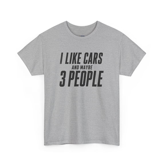 I Like Cars and Maybe 3 People T-Shirt — Funny Car Lover Tee