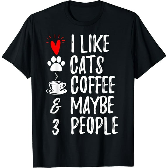 I Like Cats Coffee and Maybe 3 People Cat Kitten lovers Funny Creative Graphic T-Shirt