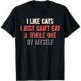 thumbnail image 1 of I Like Cats I Just Can't Eat A Whole One By Myself T-Shirt, 1 of 4