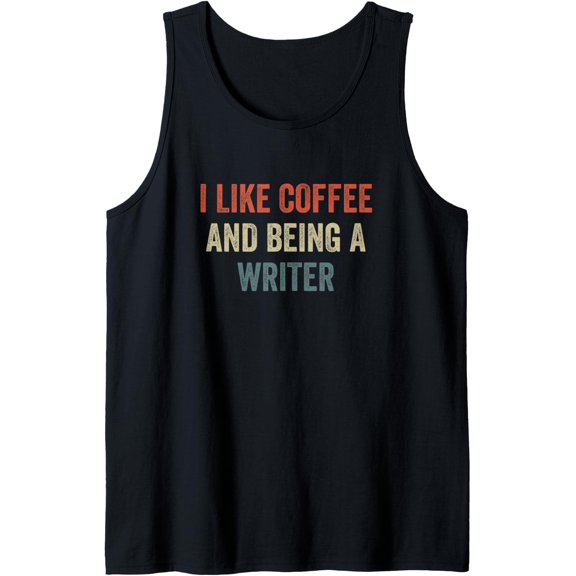 I Like Coffee And Being A Writer Tank Top Size S-3XL