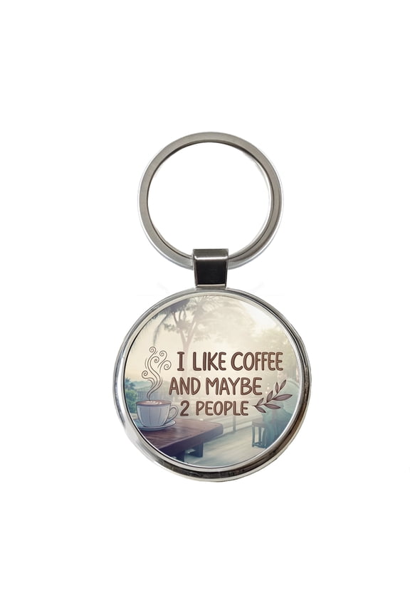 I Like Coffee And Maybe 2 People Funny Metal Round Keychain