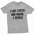 thumbnail image 1 of I Like Coffee And Maybe 3 People Funny T-Shirt Caffeine Lover Shirt Funny Saying Tee (3X-Large Grey), 1 of 6