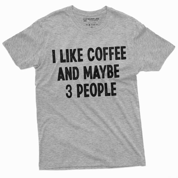 I Like Coffee And Maybe 3 People Funny T-Shirt Caffeine Lover Shirt Funny Saying Tee (X-Large Grey)
