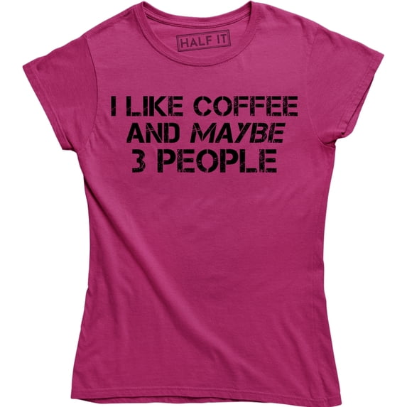I Like Coffee And Maybe 3 People Introvert Sarcasm Funny Women T-Shirt