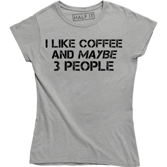 I Like Coffee And Maybe 3 People Introvert Sarcasm Funny Women T-Shirt