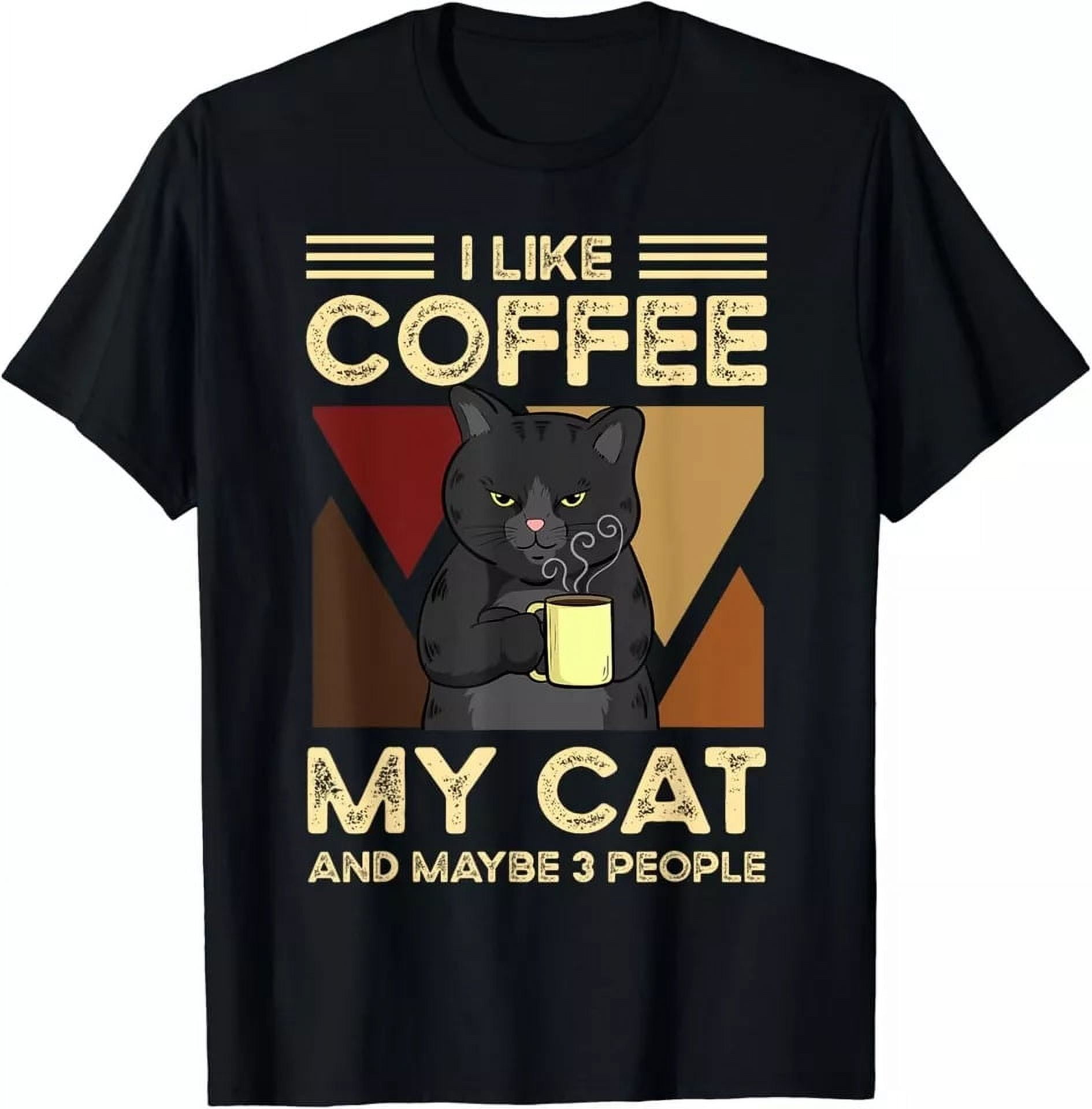 I Like Coffee My Cats And Maybe 3 People Gift Men's Unisex Cotton T