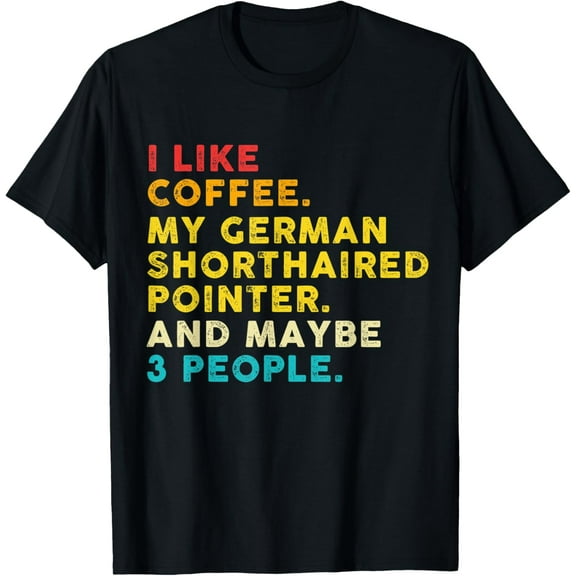 I Like Coffee My German Shorthaired Pointer Dog Vintage T-ShirtMen's and women's gift, black and white T-shirt, size: Extra large S-4XL