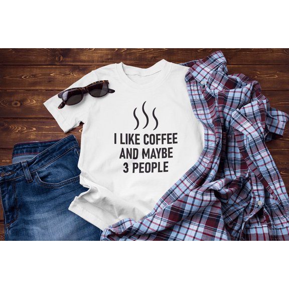 I Like Coffee and Maybe 3 People