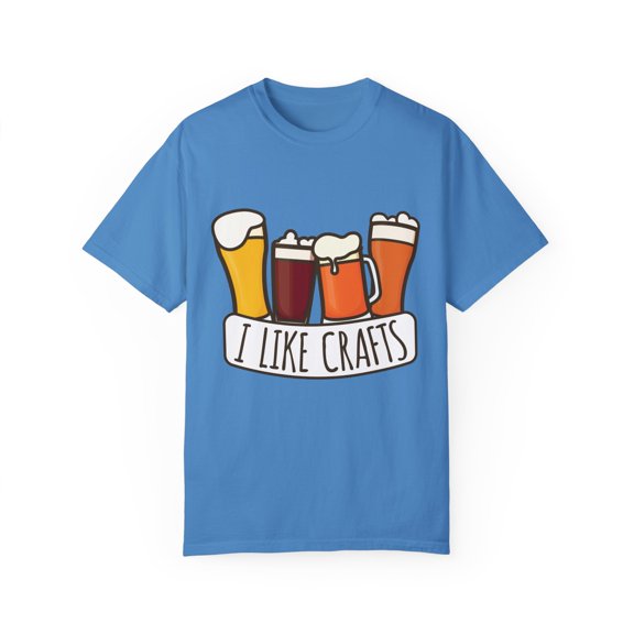 I Like Crafts Beer | Beer Lover Gift | Craft Beer Gift | Funny | Drinking | Gift For Her | Gift For Him Unisex Garment-Dyed T-shirt