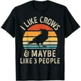 thumbnail image 1 of I Like Crows and Maybe 3 People Funny Crow Retro Vintage T-Shirt, 1 of 4