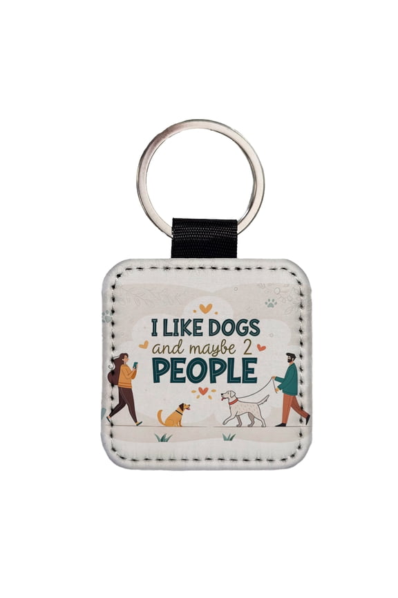 I Like Dogs And Maybe 2 People Funny Faux Leather Square Keychain