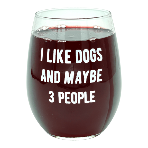 I Like Dogs and Maybe 3 People Wine Glass Funny Sarcastic Puppy Lover Novelty Cup-15 oz