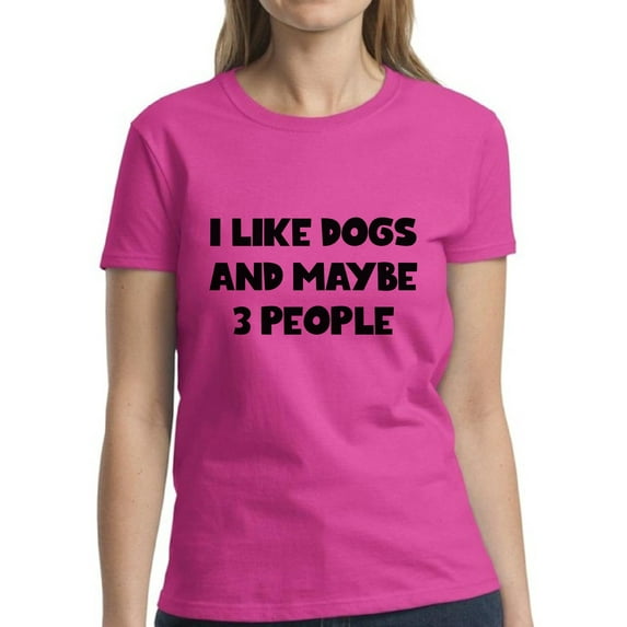 I Like Dogs - Funny Shirts for Dog Lover Owner - Women's Graphic Tees