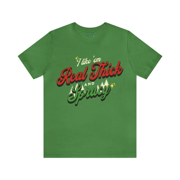 I Like 'Em Real Thick And Sprucy Tee-The Remix Add some Plump to your Stump