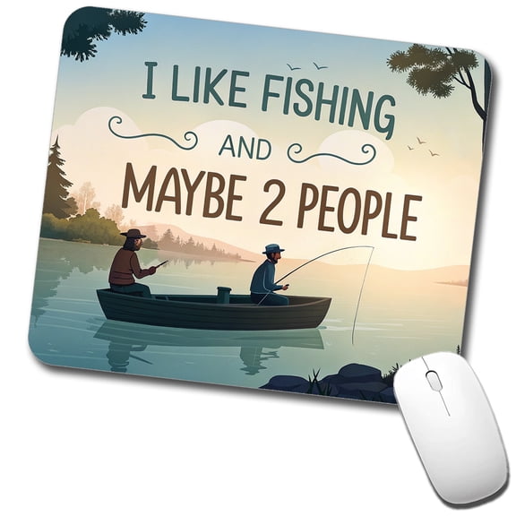 I Like Fishing And Maybe 2 People Funny Mouse Pad Low Profile Gaming Mat