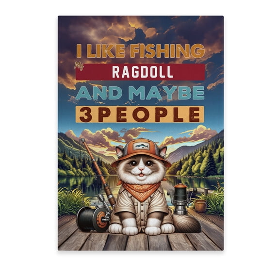 I Like Fishing, and My Ragdoll, and Maybe 3 People. Happy Father's Day Vertical Matte Canvas Poster Cat Lover Kitten Owner Gifts Idea Wall Art Home Decor - 00004