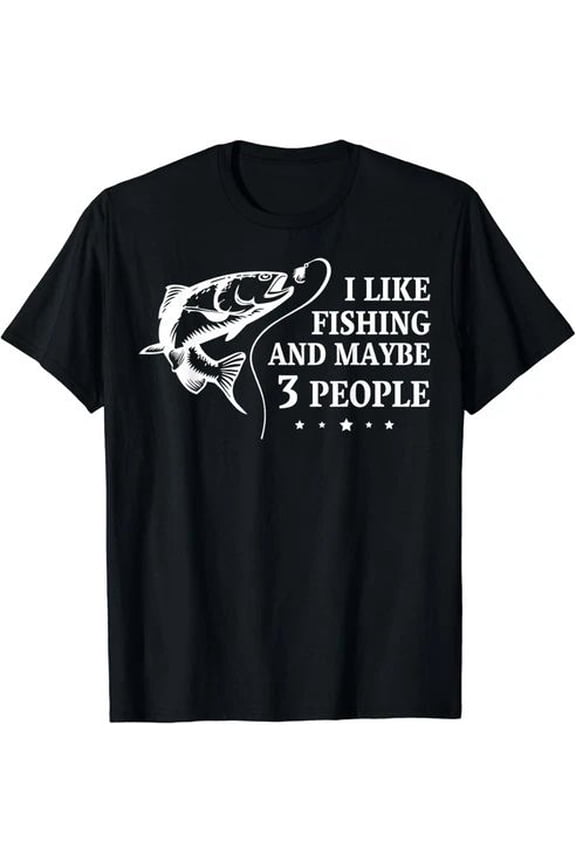 I Like Fishing and Maybe 3 People Quote Gift Unisex T-Shirt