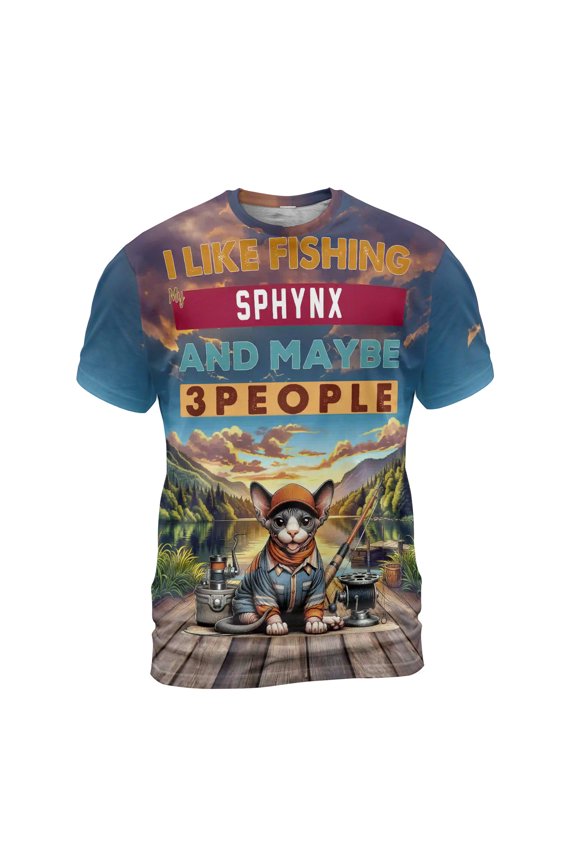 I Like Fishing, and My Sphynx, and Maybe 3 People. Happy Father's Day All Over Print 3D Shirt Unisex Merch Cat Lover Kitten Owner Gifts Idea - 00004