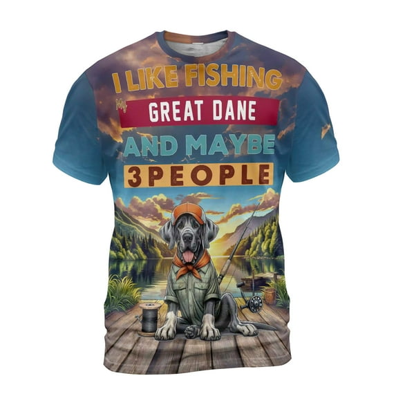 I Like Fishing, and my Great Dane, and Maybe 3 People. Happy Father's Day All Over Print 3D Shirt Unisex Merch Danes Dog Lover Gifts - 00004