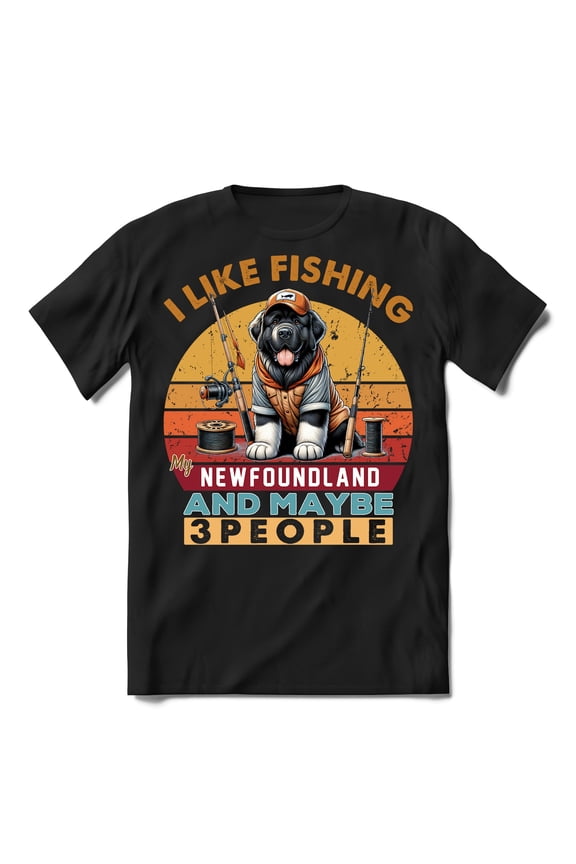 I Like Fishing, and my Newfoundland, and Maybe 3 People. Happy Father's Day Shirt T-shirt Unisex Merch Newfie Dog Lover Gifts - 00004