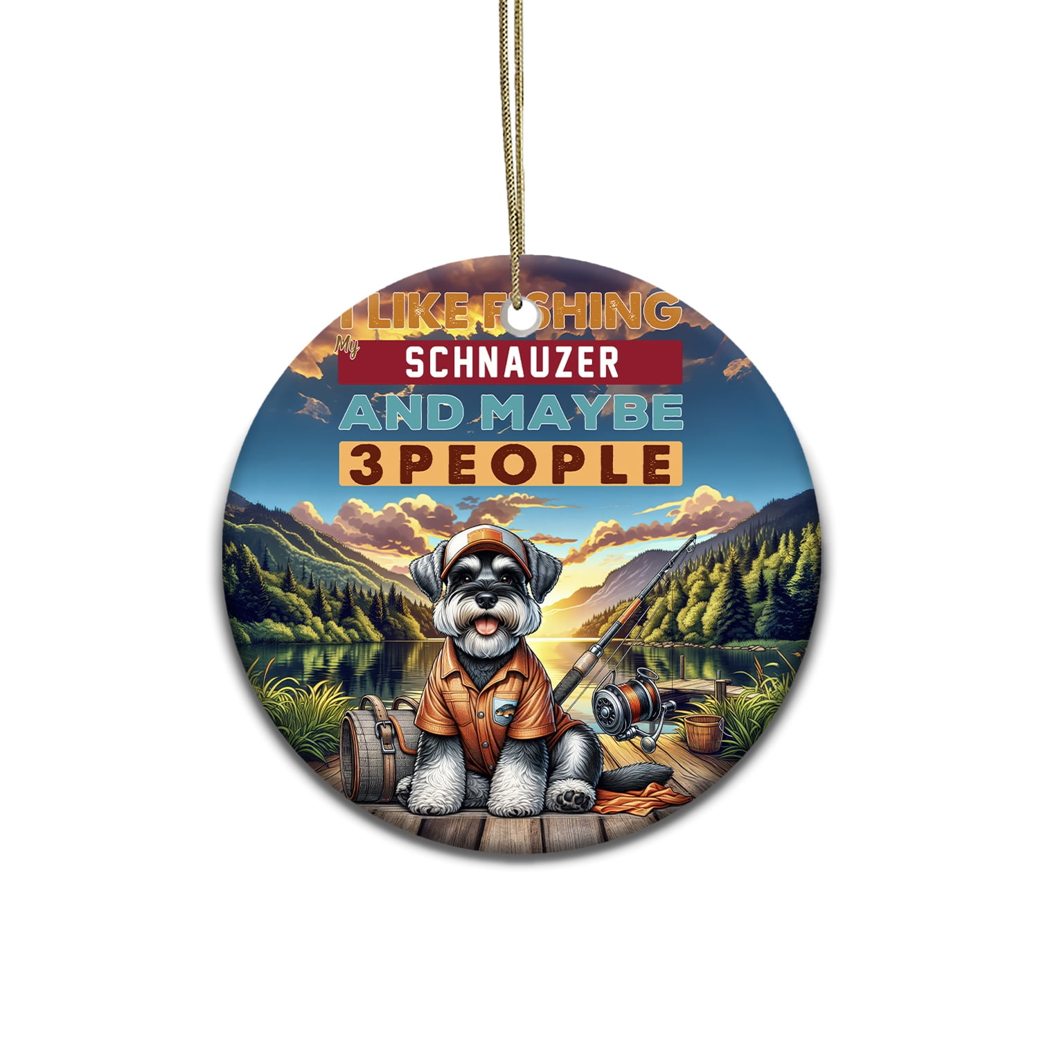 I Like Fishing, and my Schnauzer, and Maybe 3 People. Happy Father's Day Ceramic Round Ornament Miniature Schnauzer Dog Lover Home Tree Decor - 00004
