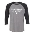 thumbnail image 1 of I Like Food & Kpop Unisex 3/4 Sleeve Baseball Raglan Tee, 1 of 2