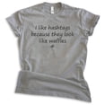 thumbnail image 1 of I Like Hashtags Because They Look Like Waffles Shirt, Unisex Women's Men's Shirt, Food Shirt, Silly Shirt, Dark Heather Gray, X-Large, 1 of 6
