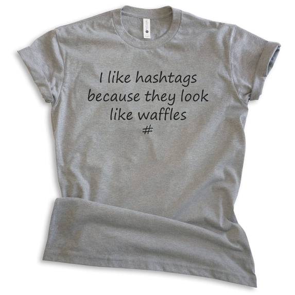 I Like Hashtags Because They Look Like Waffles Shirt, Unisex Women's Men's Shirt, Food Shirt, Silly Shirt, Dark Heather Gray, X-Large