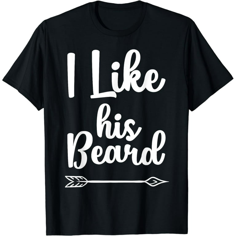 I Like His Beard Funny Compliment Matching Couples T-Shirt I Like His Beard Funny Compliment Matching Couples T-Shirt