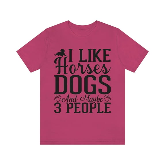 I Like Horses Dogs and Maybe 3 People, Horse Shirt, Horse Lover Gift, Horse Gift, Funny Horse Shirts