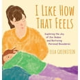 thumbnail image 1 of I Like How That Feels: Exploring the Joy of Our Bodies and Nurturing Personal Boundaries, (Hardcover), 1 of 1