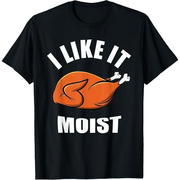 I Like It Moist Funny Thanksgiving Mens T-Shirt