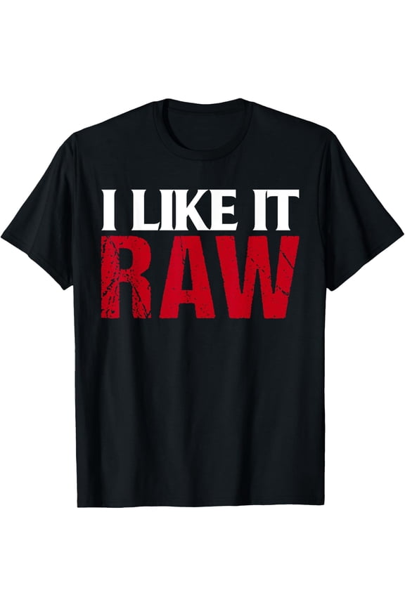 I Like It Raw T-Shirt Funniest Clothes EverMen and women can wear, black T-shirts, gifts. Age: M,L,XL 2XL, 3XL, 656XL