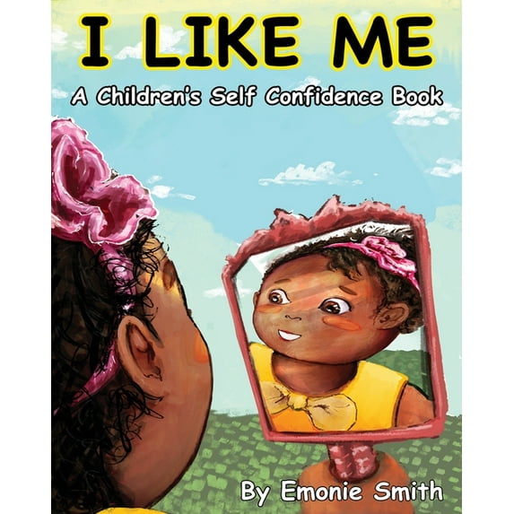 I Like Me: A Children's Self Confidence Book (Paperback) by Emonie Smith