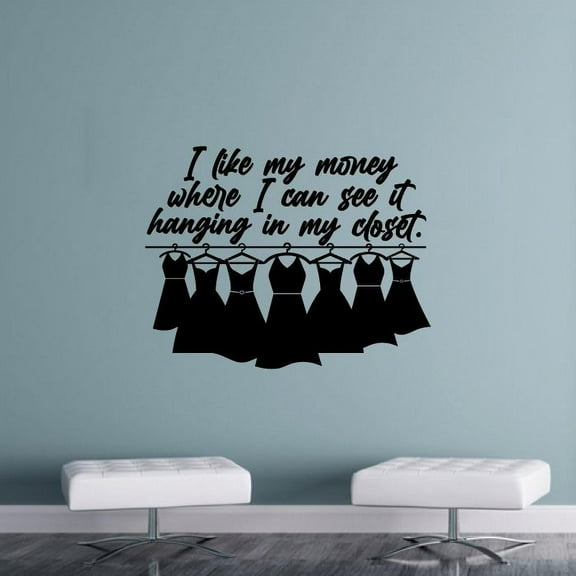I Like My Money Where I Can See It Hanging In My Closet - Closet Wall Quotes Closet Quotes Vinyl Wall Art Decal Sticker Home Closet Area Dressing Room Dressing Area Wardrobe Cabinet Size (22x30 inch)