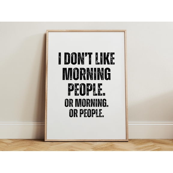 I Don't Like Morning People Wall Art, Funny Office Humor Print, Black White Typography Decor Fun Kitchen Poster, Sarcastic Morning Quote Art, Poster Only