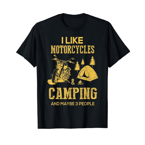 I Like Motorcycles And Camping And Maybe 3 People T-Shirt