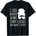 thumbnail image 1 of I Like Murder Shows Comfy Clothes And Maybe 3 People T-Shirt, 1 of 5