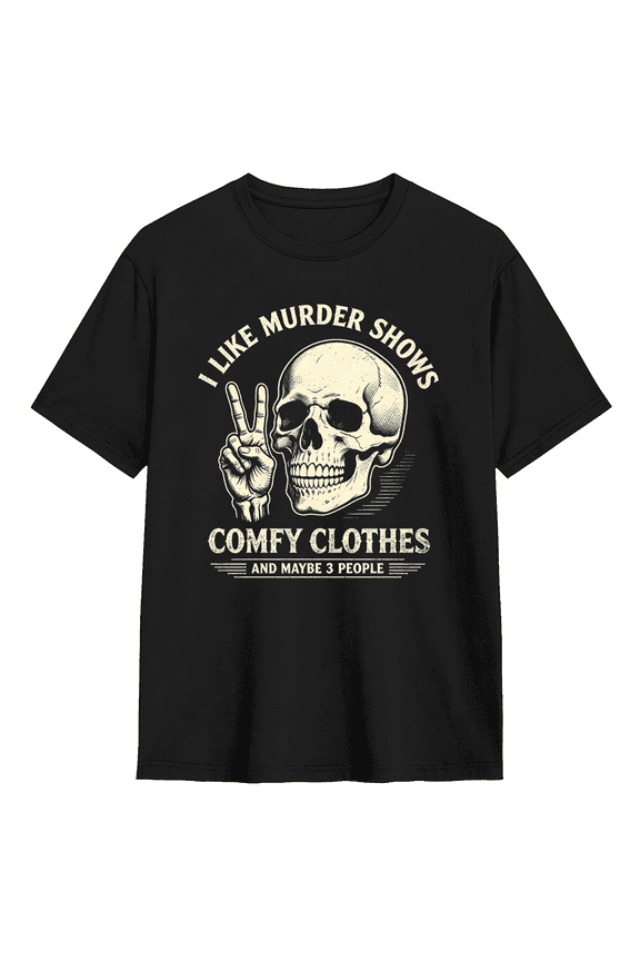 I Like Murder Shows Comfy Clothes Vintage Graphic Tee For Men And Women, Humorous Fun Cotton Short Sleeves T-Shirt