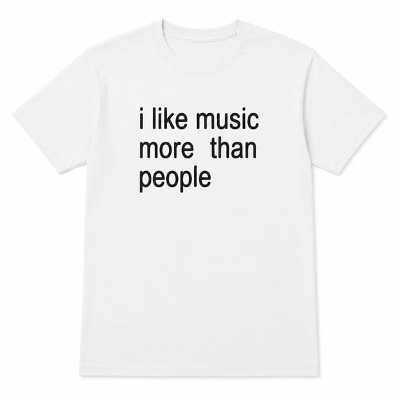 I Like Music More Than People Graphic T-Shirt, Unisex Classic Fit Tee