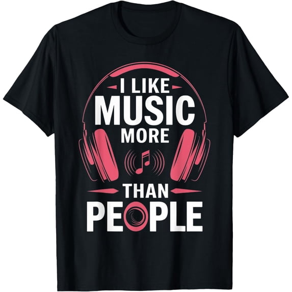 I Like Music More Than People music lover like music funny T-Shirt
