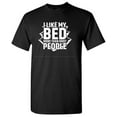thumbnail image 1 of I Like My Bed More Than Most People Sarcastic Humor Graphic Tees Gift For Mens Novelty Funny T Shirt, 1 of 5
