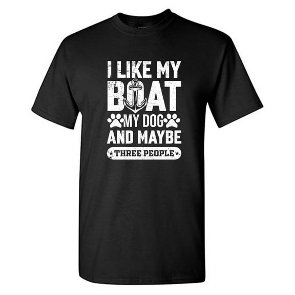 I Like My Boat Sarcastic Humor Graphic Tees Gift For Mens Novelty Funny T Shirt